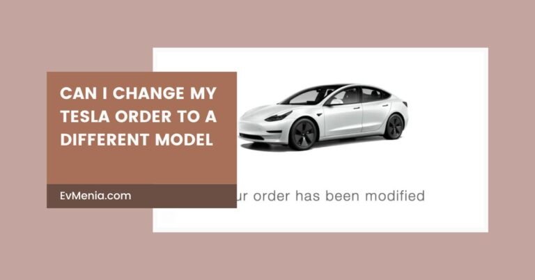 Can I Change My Tesla Order To A Different Model