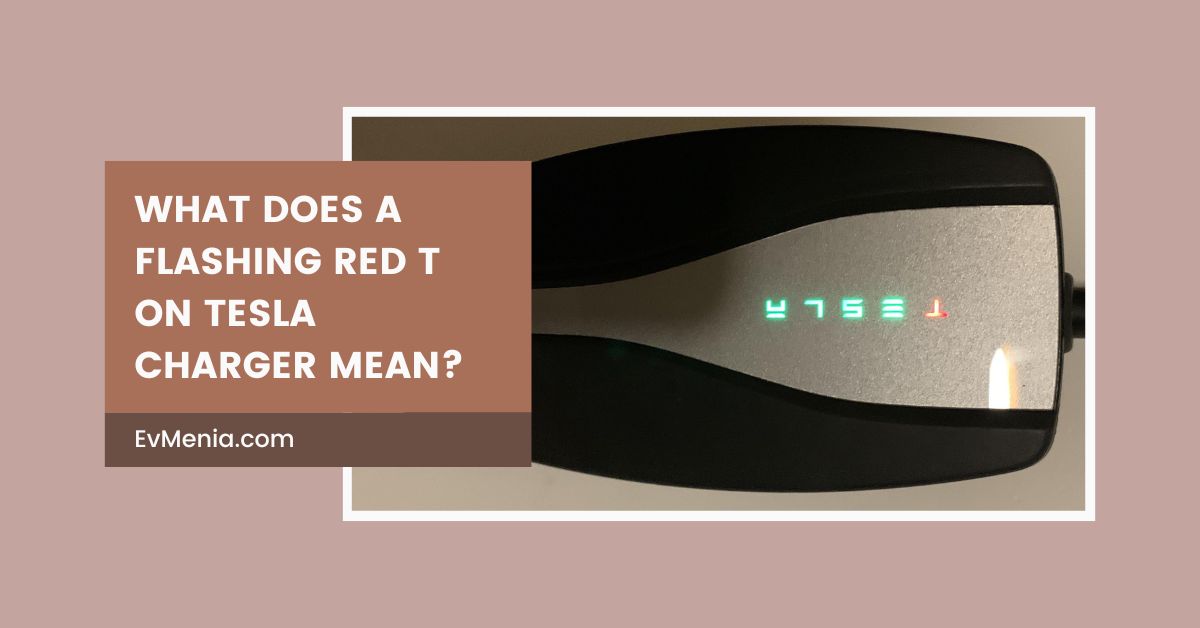 What Does A Flashing Red T On Tesla Charger Mean - 2024